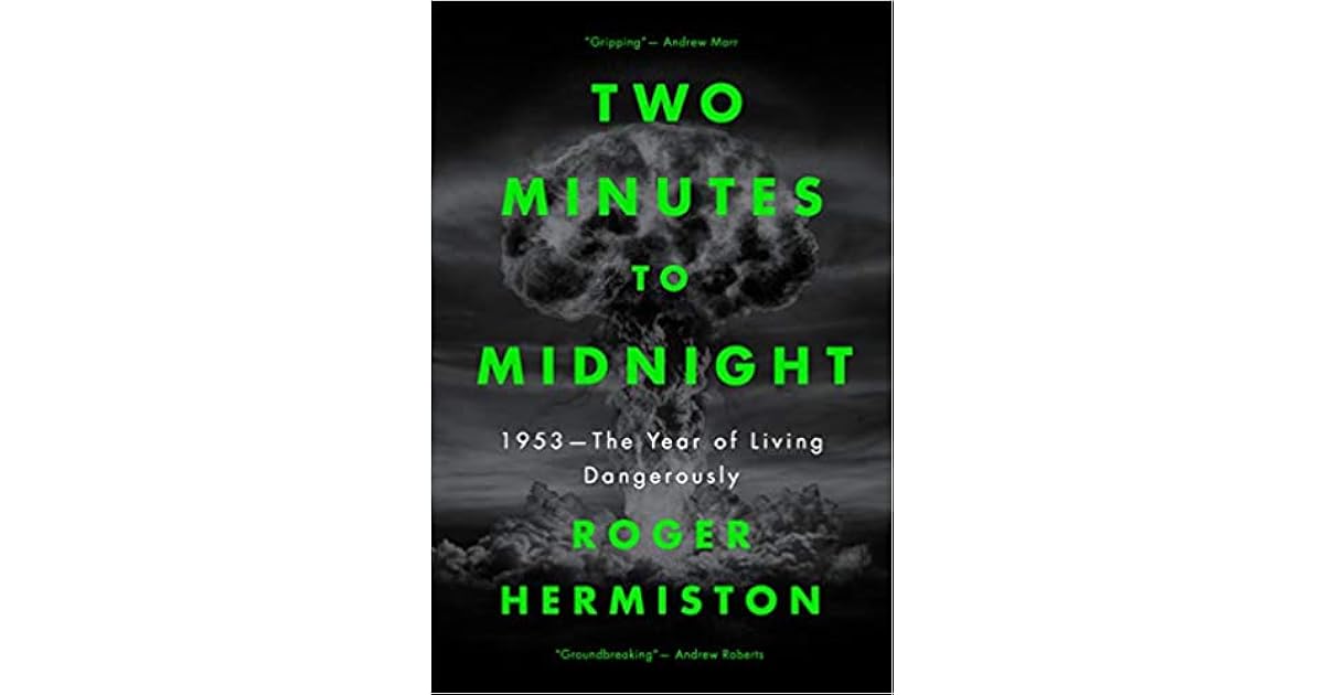 Two Minutes to Midnight 1953 The Year of Living Dangerously by Roger