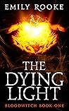 The Dying Light by Lily Heron (Lily Rooke/Emil...
