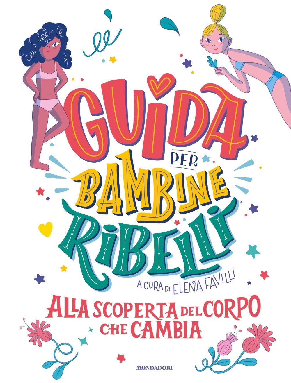 Guida per bambine ribelli: Alla scoperta del corpo che cambia