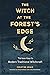The Witch at the Forest's Edge: Thirteen Keys to Modern Traditional Witchcraft