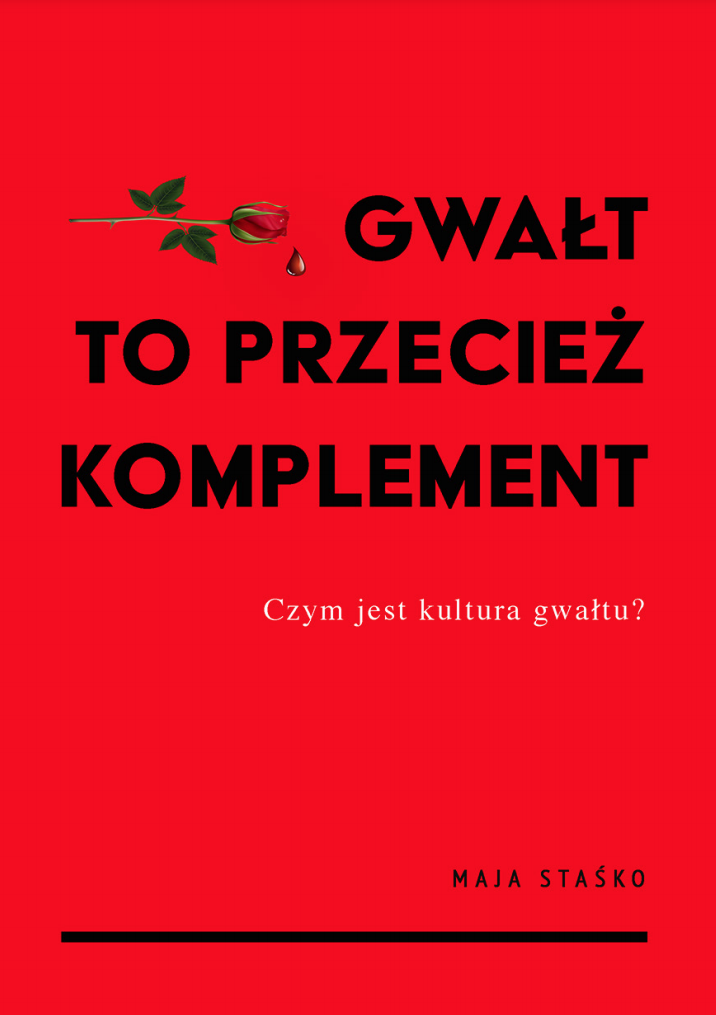 Gwałt to przecież komplement. Czym jest kultura gwałtu?