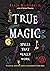True Magic: Spells That Really Work