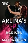 Arlina's Hot Barista (Bubble Bath Romance, book 3)