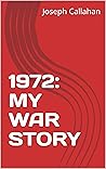 1972: MY WAR STORY
