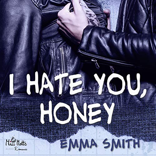 I hate you, Honey (Catch me, #1)