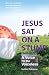 Jesus Sat On a Stump by Kim Robinson