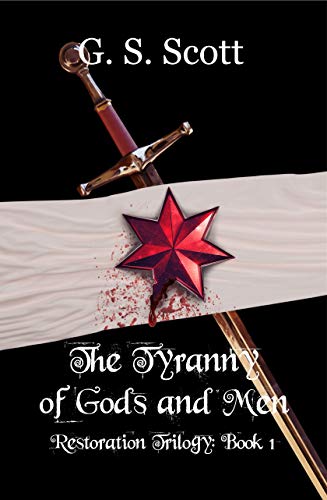 The Tyranny of Gods and Men (Restoration Trilogy, #1)