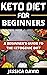 Keto Diet For Beginners 2021: The Ultimate Ketogenic Diet Guide For Beginners (Everything You Need To Know About The Ketogenic Diet)