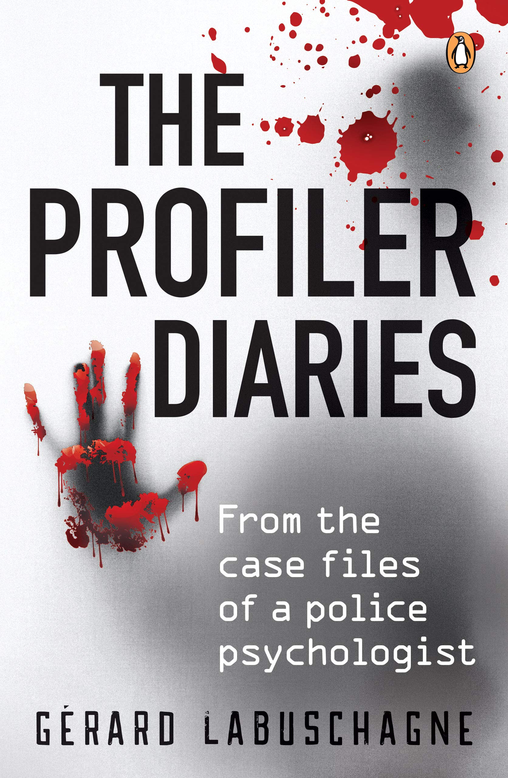 The Profiler Diaries: From the case files of a police psychologist (Kindle Edition)