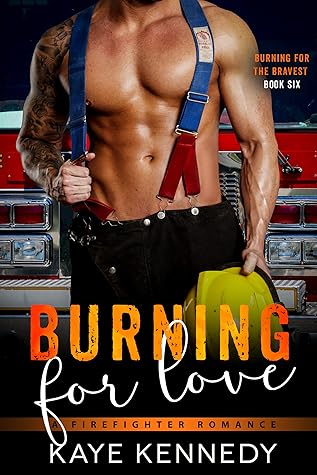Burning for Love (Burning for the Bravest #6)