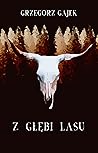 Z głębi lasu by Grzegorz Gajek