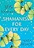 Shamanism for Every Day: 36...