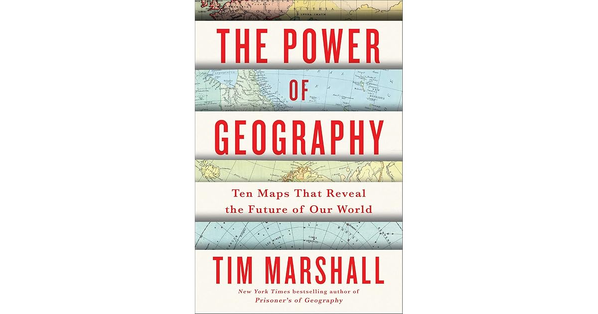 The Power of Geography Ten Maps that Reveal the Future of Our World by Tim Marshall