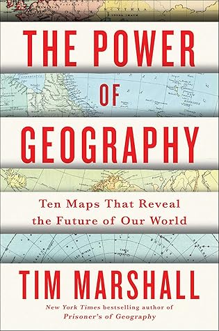 The Power of Geography: Ten Maps That Reveal the Future of Our World (Politics of Place Book 4)