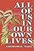 All of Us in Our Own Lives