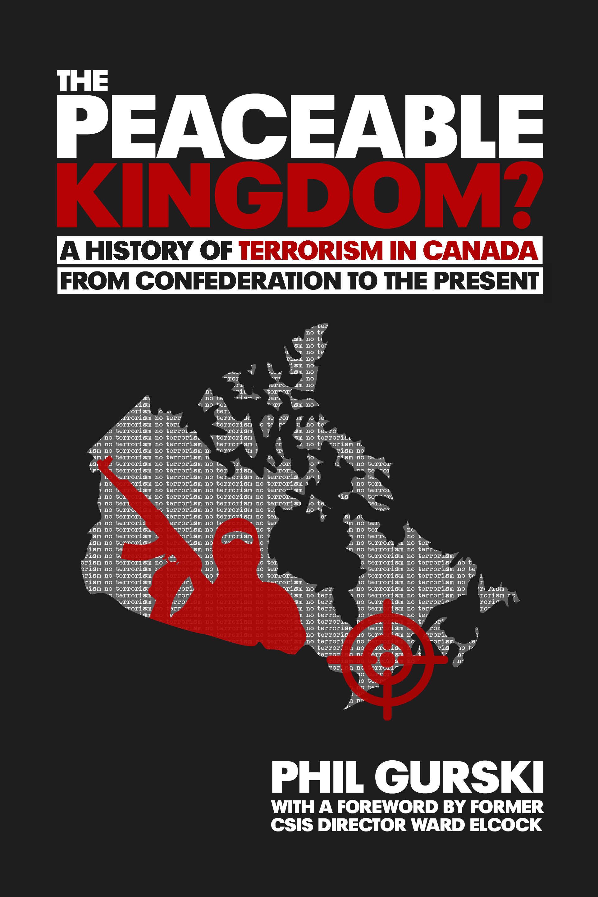The Peaceable Kingdom? A history of terrorism in Canada from Confederation to the Present