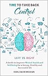Time to Take Back Control: A Guide to Improve Mental Health and Well-being for a Strong, Healthy and Successful life