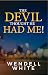 The Devil Thought He Had Me!