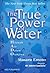 The True Power of Water by Masaru Emoto
