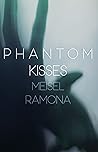 Phantom Kisses by Ramona Meisel