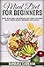 Mind Diet for Beginners: Top 80+ Recipes and a 7-Day Kickstart Plan to Boost Your Brain Health, Prevent diseases, and improve your lifestyle