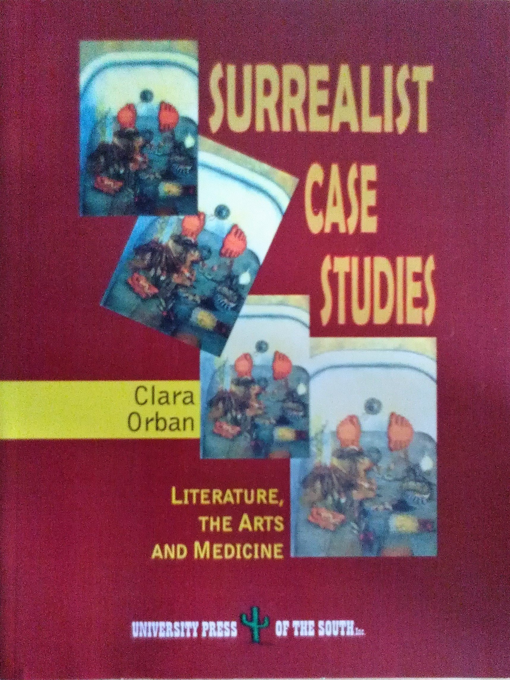 Surrealist case studies: Literature, the arts, and medicine (Paperback)