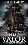 H.M.S Valor: Treachery And Triumph: A war time adventure on the high seas