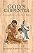 God's Carpenter: St. Joseph...