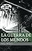 La Guerra de los Mundos (Spanish Edition)