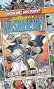 George Washington: Soldier and Statesman!