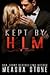 Kept By Him (Mafia Brides #2) by Measha Stone