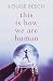 This is How We Are Human