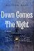 Down Comes the Night