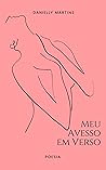 Meu avesso em verso by Danielly Martins Meu avesso em verso by Danielly Martins