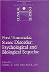 Post-Traumatic Stress Disorder: Psychological and Biological Sequelae Post-Traumatic Stress Disorder: Psychological and Biological Sequelae