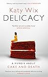 Book cover for Delicacy: A Memoir about Cake and Death