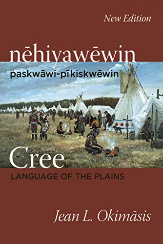 Cree: Language of the Plains: nehiyawewin: paskwawi-pikiskwewin