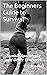 The Beginners Guide to Survival: Zombie Apocalypse and Other Disasters