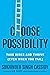 Choose Possibility: Take Risks and Thrive (Even When You Fail)