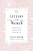 Letters to Women: Embracing...
