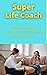 Life Coaching: How to becom...