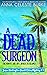 A Dead Surgeon Jessica Huntington Desert Cities Mystery #7 (Jessica Huntington Desert Cities Mystery Series) by Anna Celeste Burke