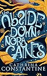 The Upside Down of Nora Gaines by Cathrina Constantine