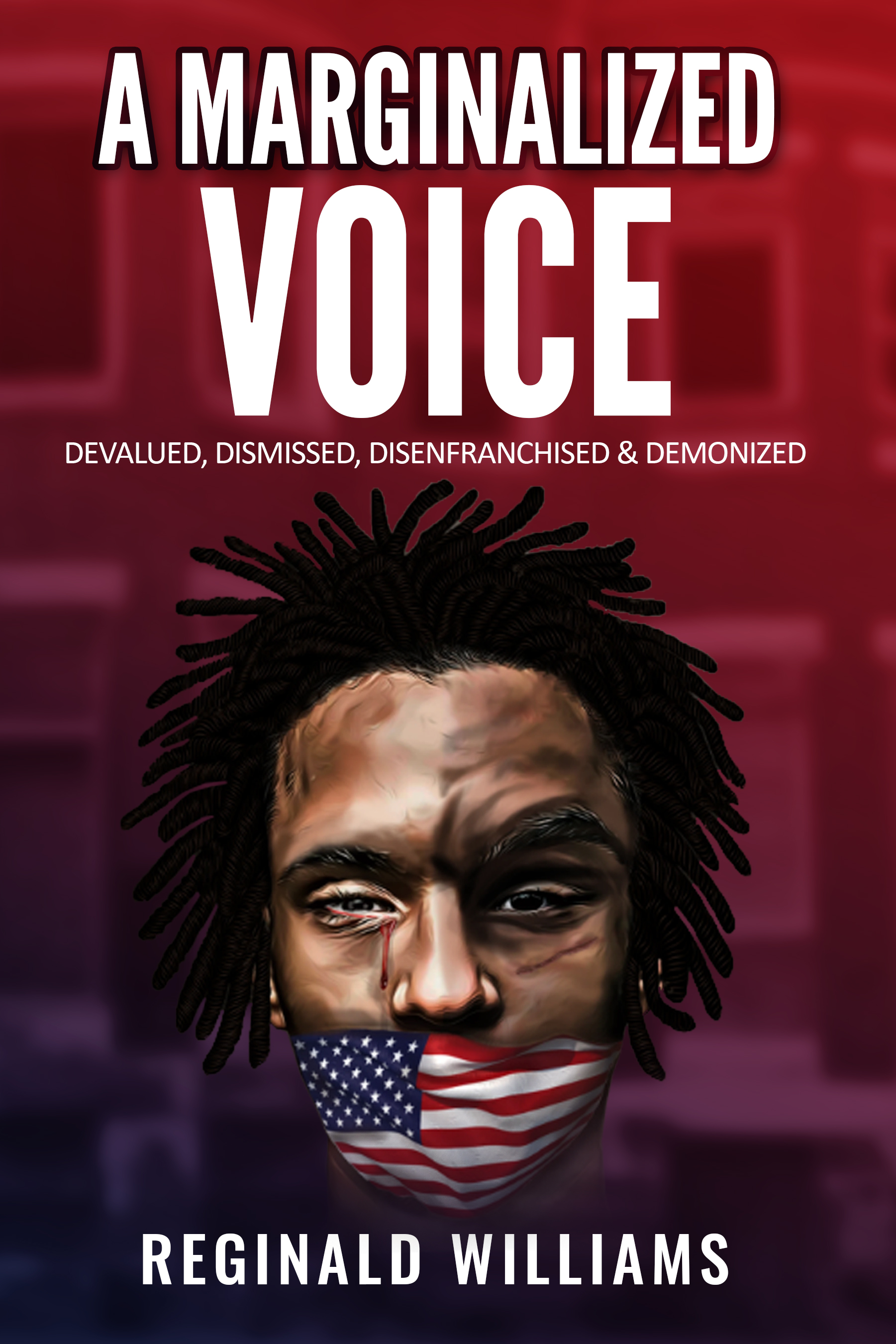 A Marginalized Voice: Devalued, Dismissed, Disenfranchised & Demonized