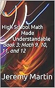 High School Math Made Understandable Book 3: Math 9, 10, 11, and 12