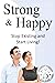 Strong & Happy: Stop Existi...