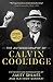 The Autobiography of Calvin Coolidge (Authorized, Expanded, and Annotated Edition)