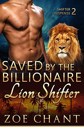 Saved by the Billionaire Lion Shifter (Shifter Suspense, #2)