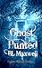 Ghost Hunted (Valley Ghosts, #1)