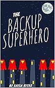The Backup Superhero: Book One in The Backup Superhero Series